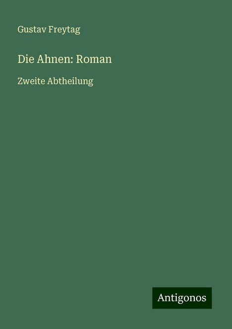 Gustav Freytag: Die Ahnen: Roman, Buch