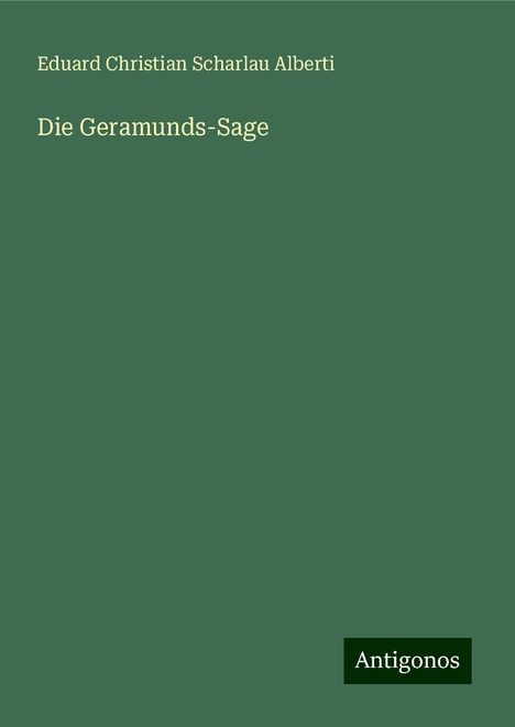 Eduard Christian Scharlau Alberti: Die Geramunds-Sage, Buch