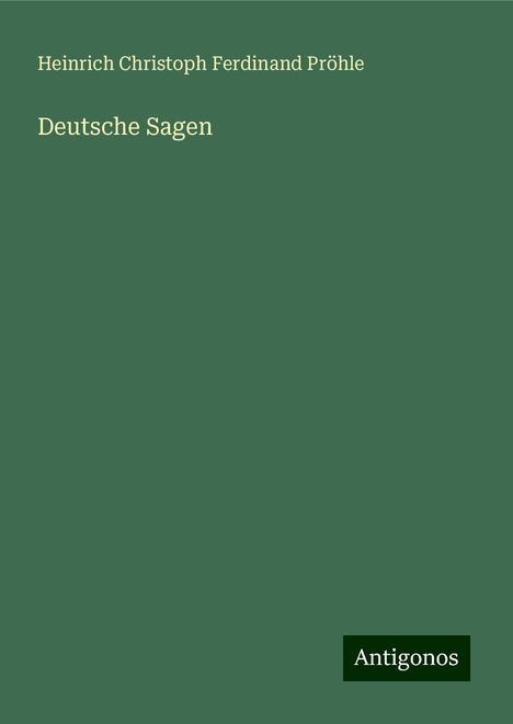 Heinrich Christoph Ferdinand Pröhle: Deutsche Sagen, Buch