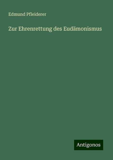 Edmund Pfleiderer: Zur Ehrenrettung des Eudämonismus, Buch