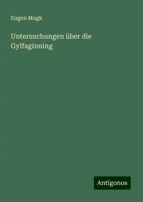 Eugen Mogk: Untersuchungen über die Gylfaginning, Buch