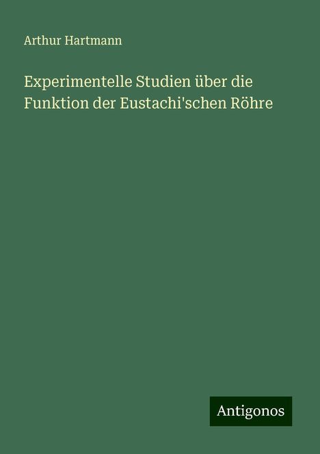 Arthur Hartmann (1881-1956): Experimentelle Studien über die Funktion der Eustachi'schen Röhre, Buch