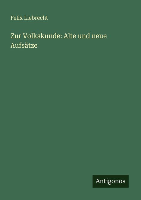 Felix Liebrecht: Zur Volkskunde: Alte und neue Aufsätze, Buch