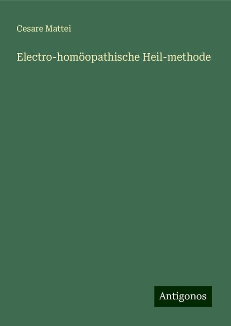 Cesare Mattei: Electro-homöopathische Heil-methode, Buch