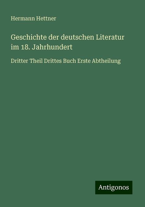 Hermann Hettner: Geschichte der deutschen Literatur im 18. Jahrhundert, Buch