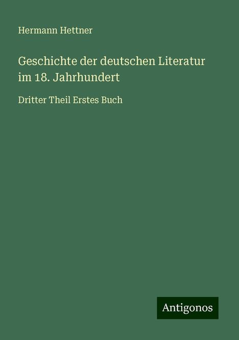 Hermann Hettner: Geschichte der deutschen Literatur im 18. Jahrhundert, Buch