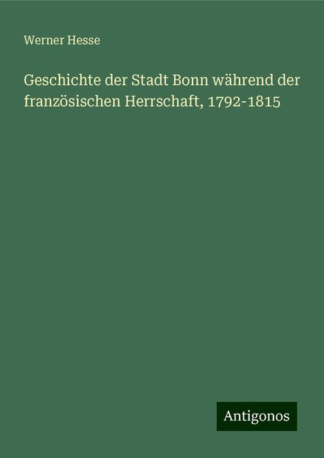 Werner Hesse: Geschichte der Stadt Bonn während der französischen Herrschaft, 1792-1815, Buch