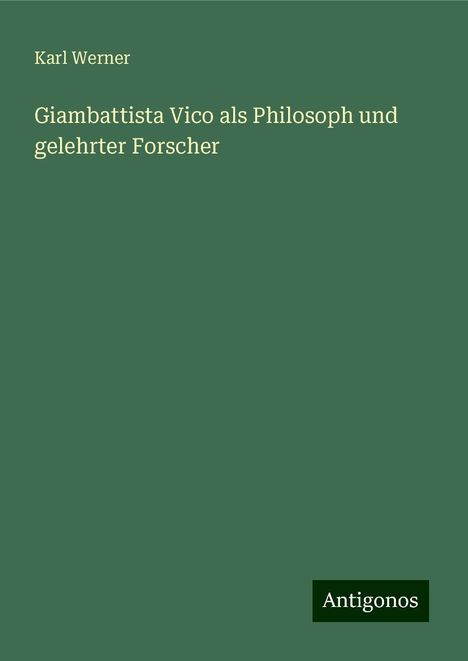 Karl Werner: Giambattista Vico als Philosoph und gelehrter Forscher, Buch