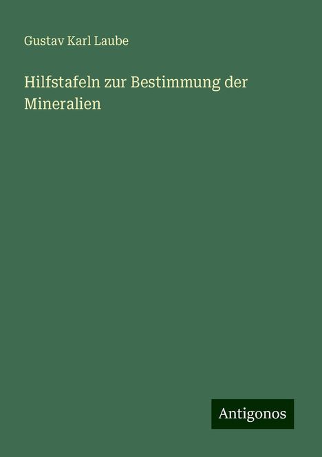 Gustav Karl Laube: Hilfstafeln zur Bestimmung der Mineralien, Buch