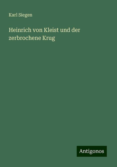 Karl Siegen: Heinrich von Kleist und der zerbrochene Krug, Buch