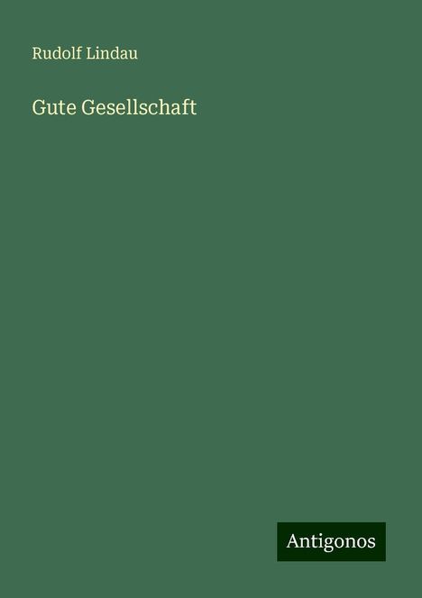 Rudolf Lindau: Gute Gesellschaft, Buch