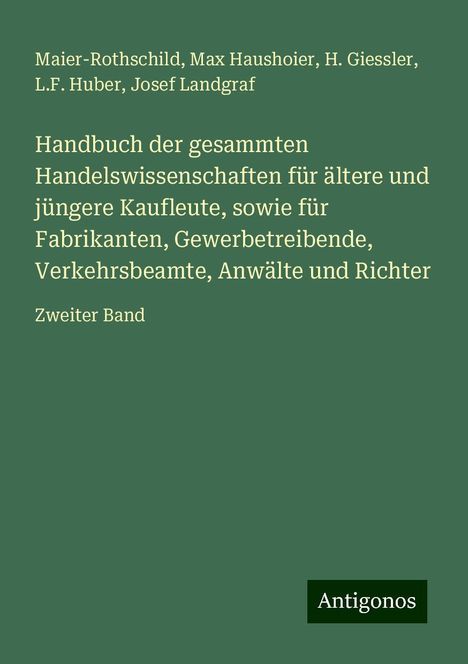 Maier-Rothschild: Handbuch der gesammten Handelswissenschaften für ältere und jüngere Kaufleute, sowie für Fabrikanten, Gewerbetreibende, Verkehrsbeamte, Anwälte und Richter, Buch