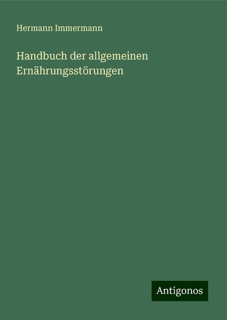 Hermann Immermann: Handbuch der allgemeinen Ernährungsstörungen, Buch