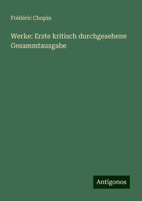 Frédéric Chopin: Werke: Erste kritisch durchgesehene Gesammtausgabe, Buch