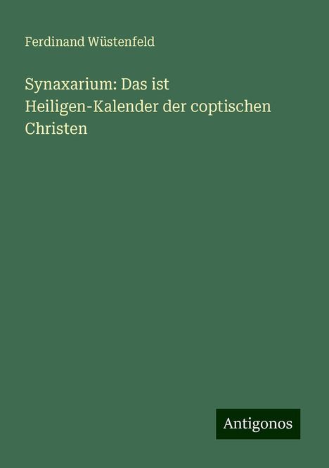 Ferdinand Wüstenfeld: Synaxarium: Das ist Heiligen-Kalender der coptischen Christen, Buch