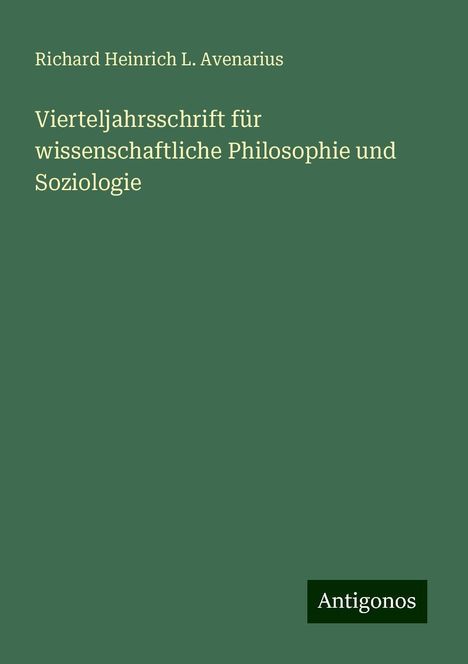 Richard Heinrich L. Avenarius: Vierteljahrsschrift für wissenschaftliche Philosophie und Soziologie, Buch