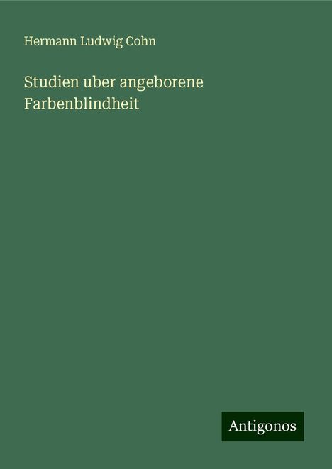 Hermann Ludwig Cohn: Studien uber angeborene Farbenblindheit, Buch