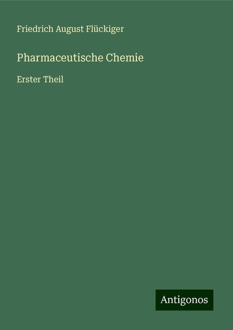 Friedrich August Flückiger: Pharmaceutische Chemie, Buch