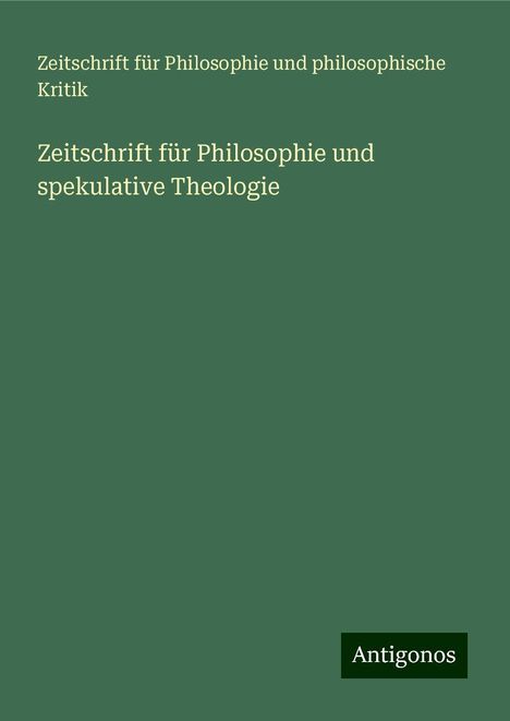 Zeitschrift für Philosophie und philosophische Kritik: Zeitschrift für Philosophie und spekulative Theologie, Buch