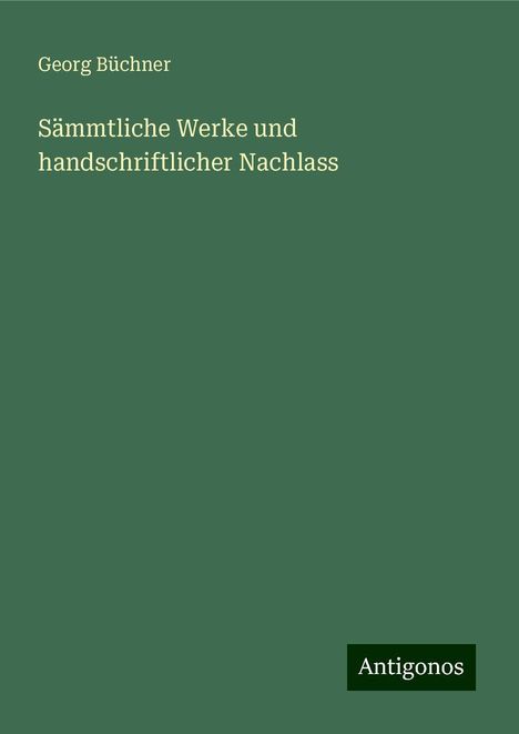 Georg Büchner: Sämmtliche Werke und handschriftlicher Nachlass, Buch