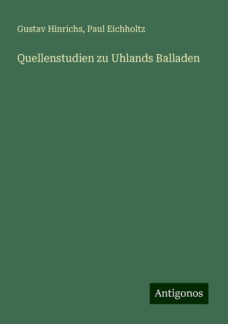 Gustav Hinrichs: Quellenstudien zu Uhlands Balladen, Buch