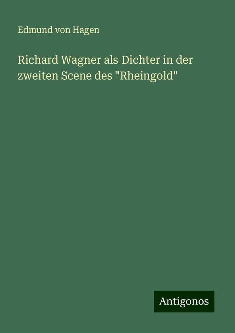 Edmund Von Hagen: Richard Wagner als Dichter in der zweiten Scene des "Rheingold", Buch