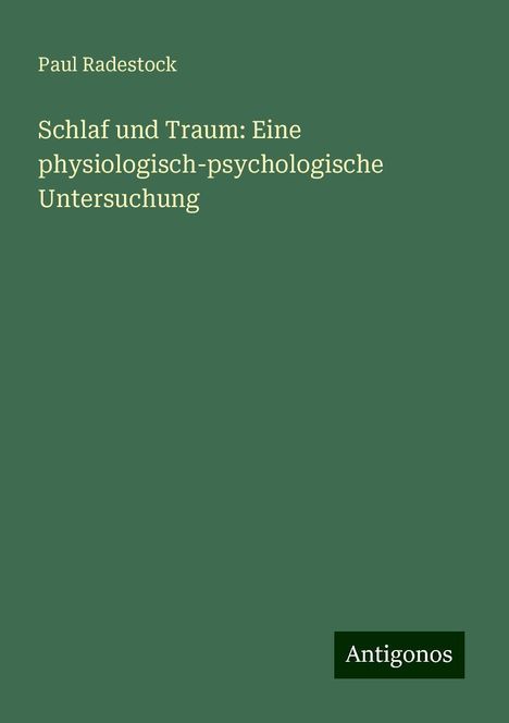 Paul Radestock: Schlaf und Traum: Eine physiologisch-psychologische Untersuchung, Buch