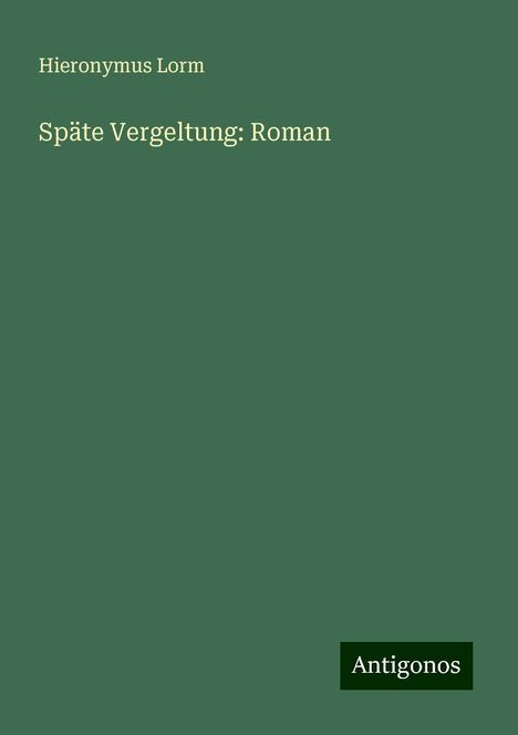 Hieronymus Lorm: Späte Vergeltung: Roman, Buch