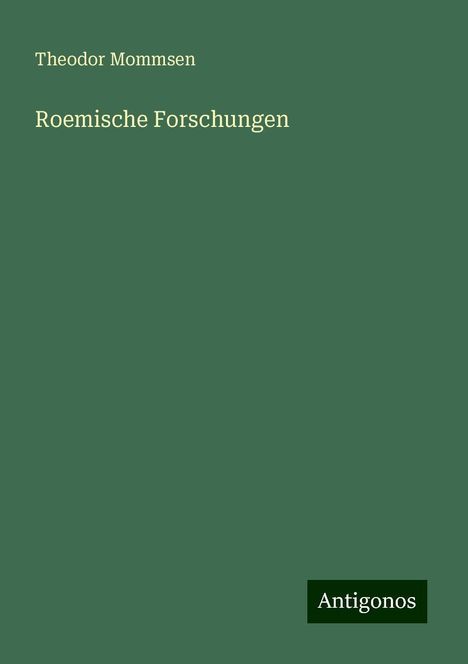 Theodor Mommsen: Roemische Forschungen, Buch