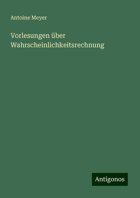 Antoine Meyer: Vorlesungen über Wahrscheinlichkeitsrechnung, Buch