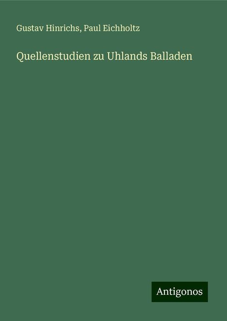 Gustav Hinrichs: Quellenstudien zu Uhlands Balladen, Buch