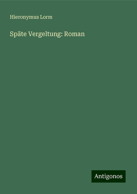 Hieronymus Lorm: Späte Vergeltung: Roman, Buch