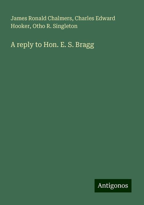 James Ronald Chalmers: A reply to Hon. E. S. Bragg, Buch