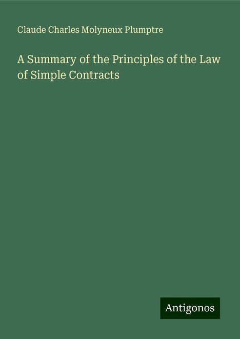 Claude Charles Molyneux Plumptre: A Summary of the Principles of the Law of Simple Contracts, Buch