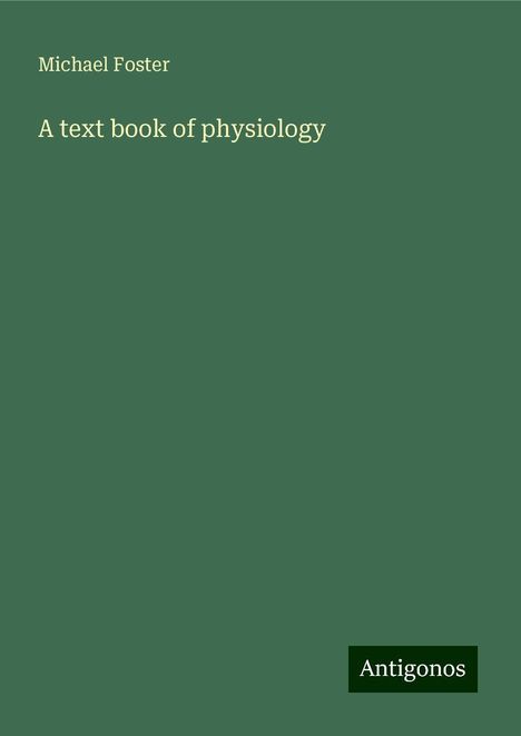 Michael Foster: A text book of physiology, Buch