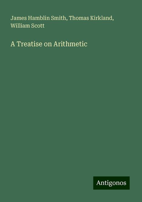 James Hamblin Smith: A Treatise on Arithmetic, Buch