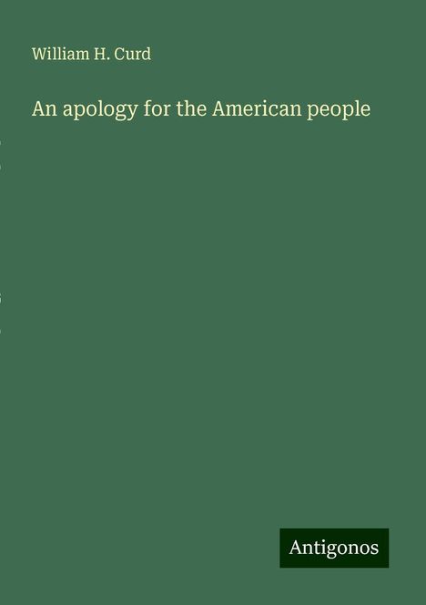 William H. Curd: An apology for the American people, Buch