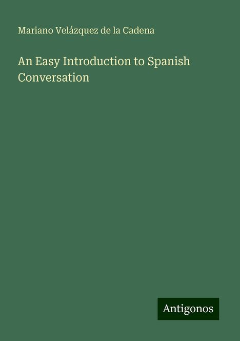 Mariano Velázquez De La Cadena: An Easy Introduction to Spanish Conversation, Buch