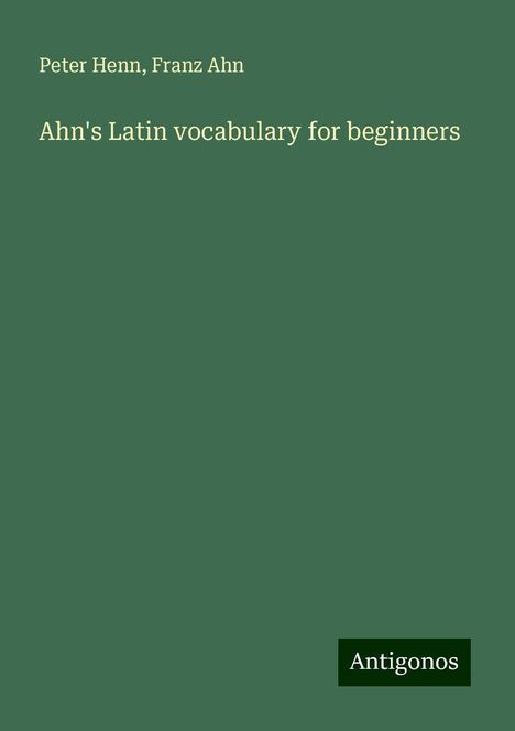 Peter Henn: Ahn's Latin vocabulary for beginners, Buch