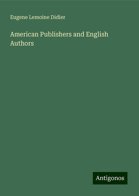 Eugene Lemoine Didier: American Publishers and English Authors, Buch