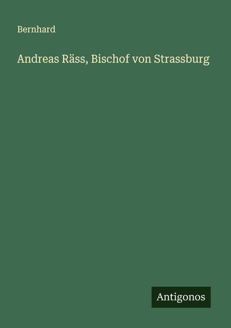 Bernhard: Andreas Räss, Bischof von Strassburg, Buch