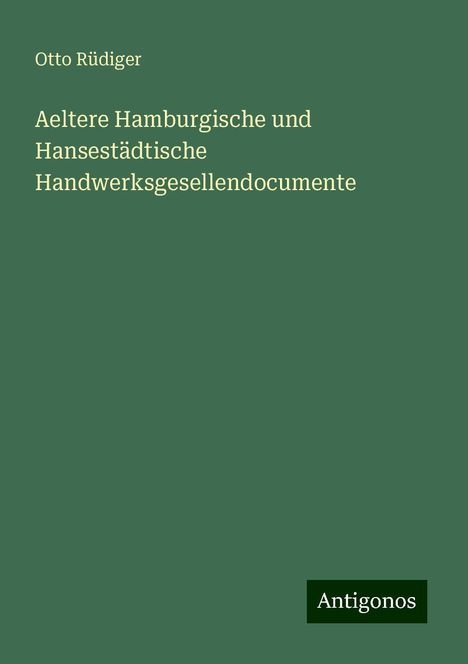 Otto Rüdiger: Aeltere Hamburgische und Hansestädtische Handwerksgesellendocumente, Buch