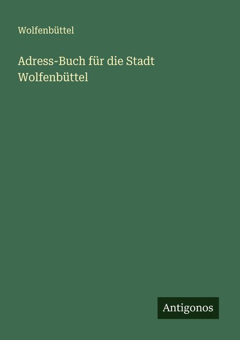 Wolfenbüttel: Adress-Buch für die Stadt Wolfenbüttel, Buch