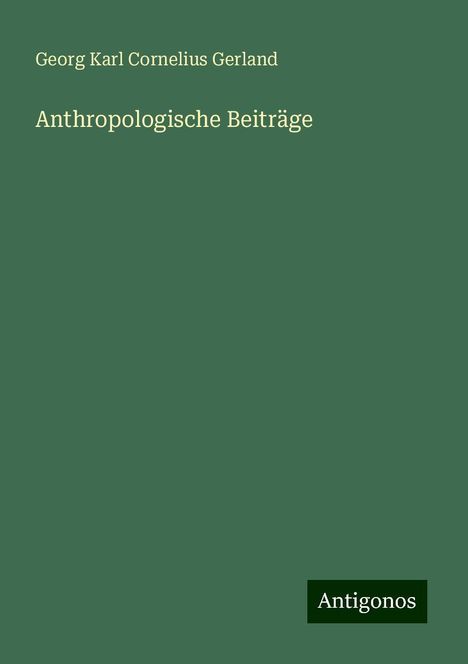 Georg Karl Cornelius Gerland: Anthropologische Beiträge, Buch