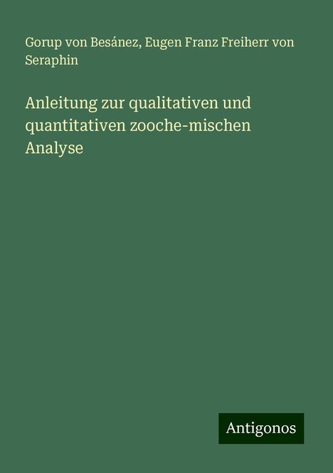 Gorup von Besánez: Anleitung zur qualitativen und quantitativen zooche-mischen Analyse, Buch