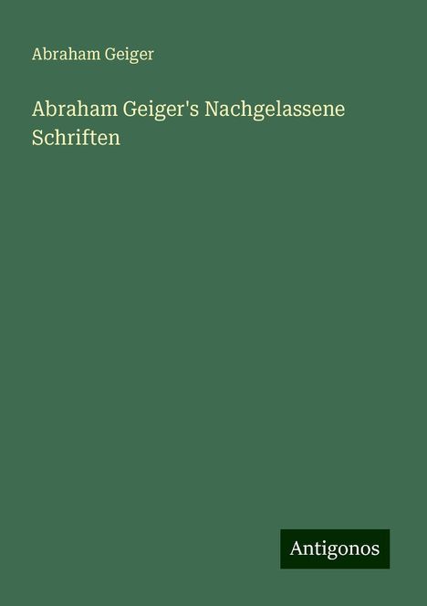 Abraham Geiger: Abraham Geiger's Nachgelassene Schriften, Buch