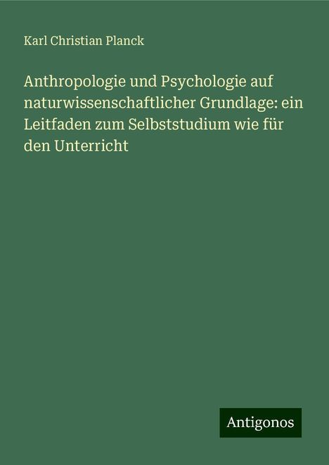 Karl Christian Planck: Anthropologie und Psychologie auf naturwissenschaftlicher Grundlage: ein Leitfaden zum Selbststudium wie für den Unterricht, Buch