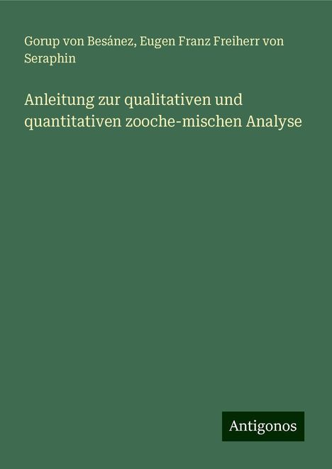 Gorup von Besánez: Anleitung zur qualitativen und quantitativen zooche-mischen Analyse, Buch