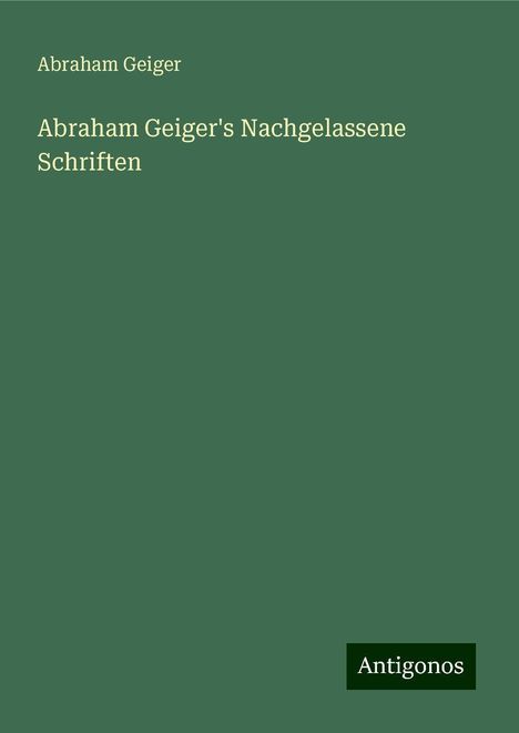 Abraham Geiger: Abraham Geiger's Nachgelassene Schriften, Buch