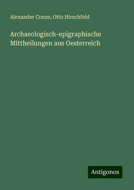 Alexander Conze: Archaeologisch-epigraphische Mittheilungen aus Oesterreich, Buch